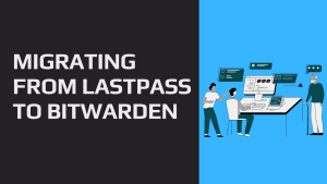 LastPass到Bitwarden迁移