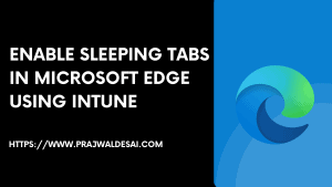 使用Intune在Microsoft Edge中启用休眠标签