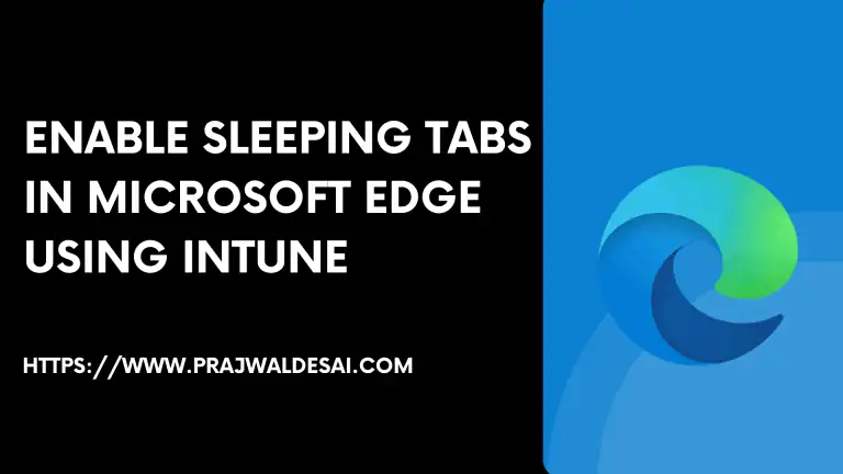 Enable Sleeping Tabs in Microsoft Edge Using Intune