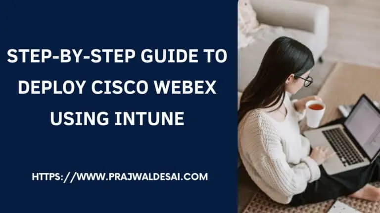 Step-by-Step Guide to Deploy Cisco Webex using Intune