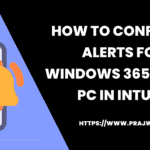 如何在Intune中为Windows 365云PC配置警报欢迎您~